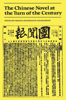 The Chinese Novel at the Turn of the Century by Dolezelova-Velingerova, Milena