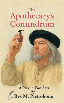 The Apothecary's Conundrum by Pietrobono, Rex M.