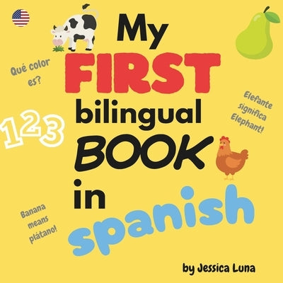 My First Bilingual Book In Spanish by Luna, Jessica