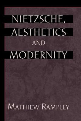Nietzsche, Aesthetics and Modernity by Rampley, Matthew
