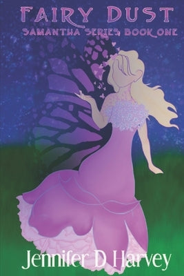 Fairy Dust: A Samantha Book by Harvey, Jennifer D.