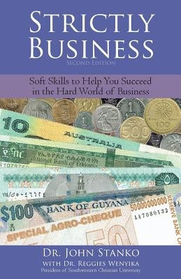 Strictly Business: Soft skills to help you succeed in the hard world of business by Wenyika, Reggies