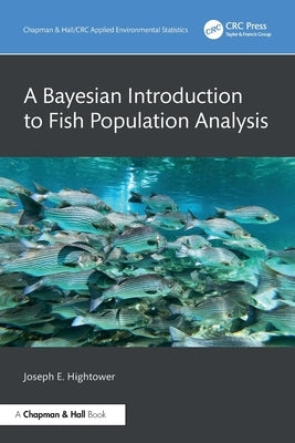 A Bayesian Introduction to Fish Population Analysis by Hightower, Joseph E.
