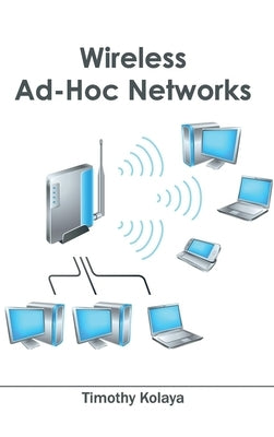 Wireless Ad-Hoc Networks by Kolaya, Timothy