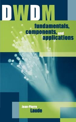 DWDM Fundamentals, Components and Applications by Laude, Jean-Pierre
