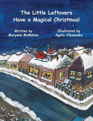 The Little Leftovers Have A Magical Christmas! by McMahon, Maryann