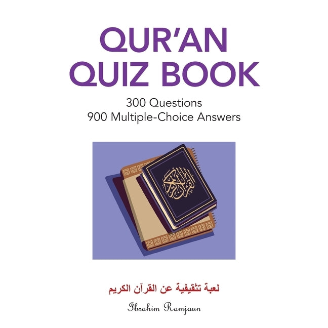 Qur'An Quiz Book: 300 Questions 900 Multiple-Choice Answers (Color Edition) by Ramjaun, Ibrahim