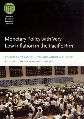 Monetary Policy with Very Low Inflation in the Pacific Rim: Volume 15 by Ito, Takatoshi