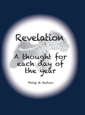 Revelation: A thought for each day of the year by Hudson, Philip M.
