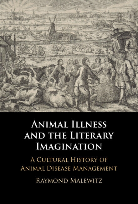 Animal Illness and the Literary Imagination by Malewitz, Raymond