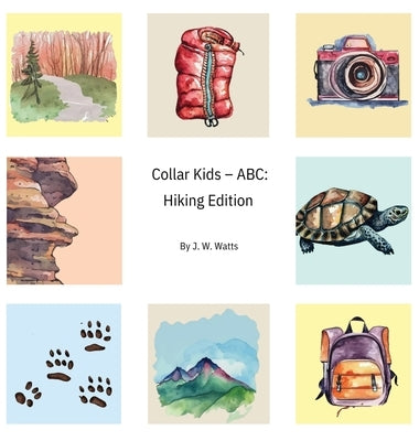 Collar Kids - ABC: Hiking Edition by Watts, J. W.