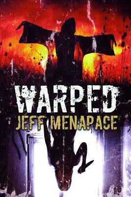 Warped: A Menapace Collection of Short Horror, Thriller, and Suspense Fiction by Menapace, Jeff