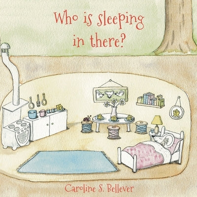 Who is sleeping in there? by Bellever, Caroline S.