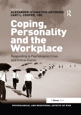 Coping, Personality and the Workplace: Responding to Psychological Crisis and Critical Events by Antoniou, Alexander-Stamatios