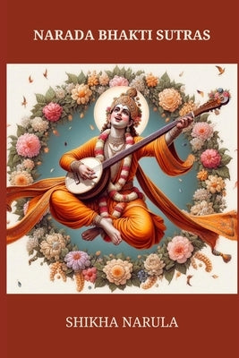 Narada Bhakti Sutras by Narula, Shikha