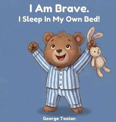 I Am Brave. I Sleep in My Own Bed! by Toolan, George
