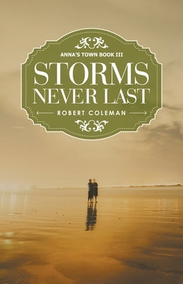 Storms Never Last: Anna's Town Book Iii by Coleman, Robert