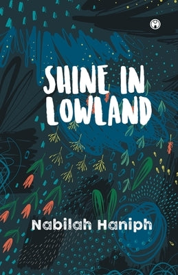 Shine in Lowland by Haniph, Nabilah