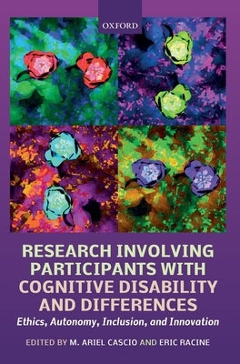 Research Involving Participants with Cognitive Disability and Differences: Ethics, Autonomy, Inclusion, and Innovation by Cascio, M. Ariel