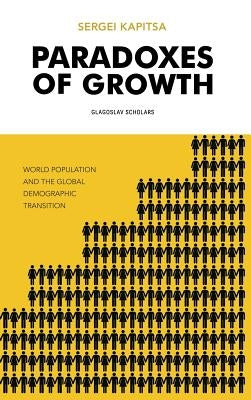 Paradoxes of Growth: Laws of Global Development of Humanity by Kapitsa, Sergei