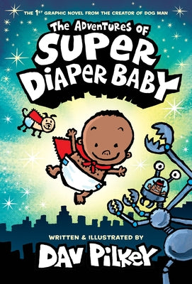 The Adventures of Super Diaper Baby: Color Edition by Pilkey, Dav