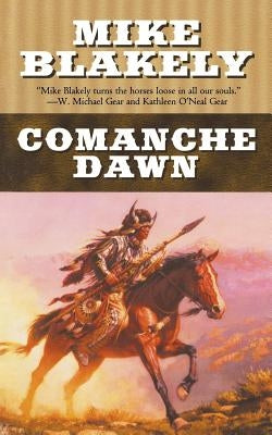 Comanche Dawn by Blakely, Mike