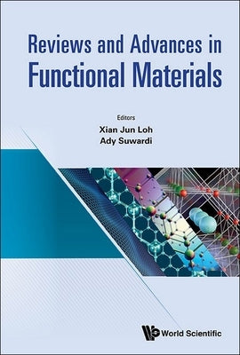 Reviews and Advances in Functional Materials by Loh Xian Jun