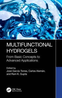 Multifunctional Hydrogels: From Basic Concepts to Advanced Applications by García-Torres, José