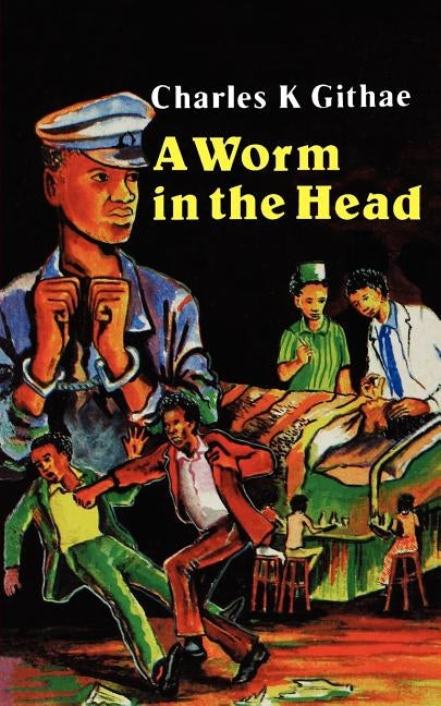 A Worm in the Head by Githae, Charles K.
