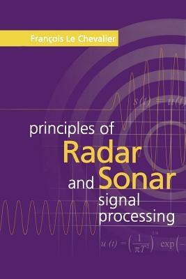 Principles of Radar and Sonar Signal Processing by Le Chevalier, Francois