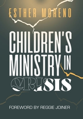 Children's Ministry in Crisis by Moreno, Esther