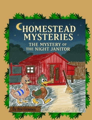 Homestead Mysteries: The Mystery of the Night Janitor by Grames, Breanna N.