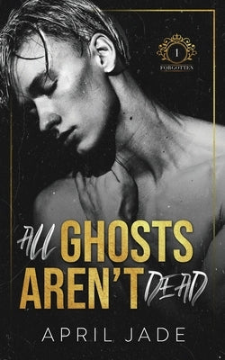 All Ghosts Aren't Dead by Jade, April