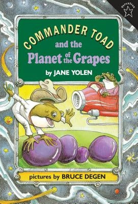 Commander Toad and the Planet of the Grapes by Yolen, Jane