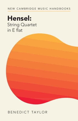 Hensel: String Quartet in E Flat by Taylor, Benedict