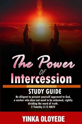 Study Guide: Power of Intercession: Study Guide by Oloyede, Yinka