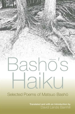 Bashō's Haiku: Selected Poems of Matsuo Bashō by Bashō, Matsuo