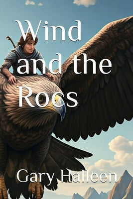 Wind and the Rocs by Halleen, Gary