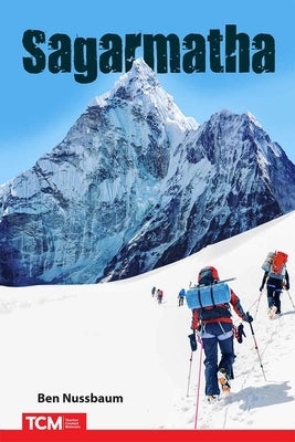 Sagarmatha: Climbing Mount Everest by Nussbaum, Ben