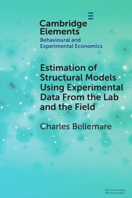 Estimation of Structural Models Using Experimental Data from the Lab and the Field by Bellemare, Charles