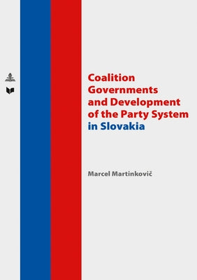 Coalition Governments and Development of the Party System in Slovakia by Veda