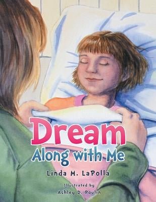 Dream Along with Me by Lapolla, Linda M.