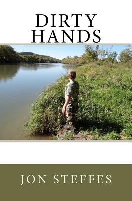 Dirty Hands by Steffes, Jon R.