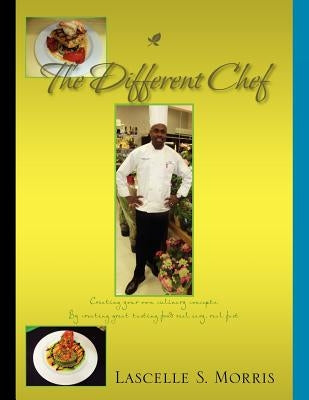 The Different Chef: Creating Your Own Culinary Concepts by Morris, Lascelle S.