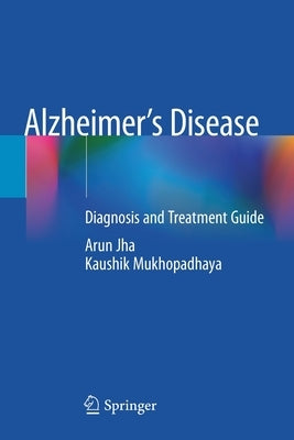 Alzheimer's Disease: Diagnosis and Treatment Guide by Jha, Arun