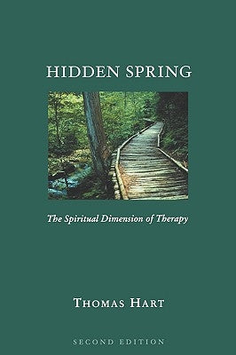 Hidden Spring: The Spiritual Dimension of Therapy, Second Edition by Hart, Thomas