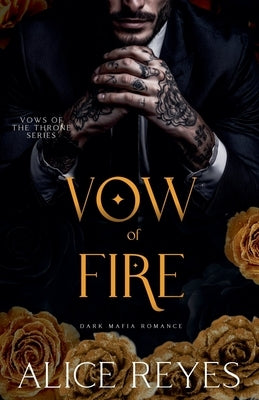 Vow of Fire: Dark Mafia Romance by Reyes, Alice