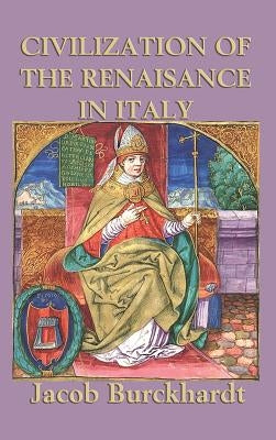 Civilization of the Renaissance in Italy by Burkhardt, Jacob