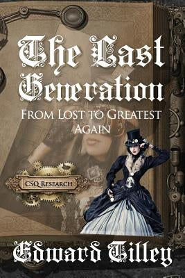 The Last Generation: From Lost to Greatest Again by Tilley, Edward Michael