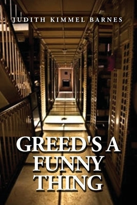 Greed's a Funny Thing by Barnes, Judith Kimmel